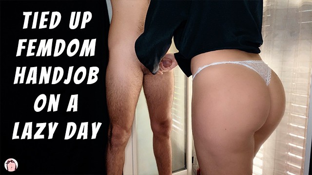 Tied Up Femdom Handjob On A Lazy Day - Big Ass Mistress Parannanza Uses Her Panties To Make Him Cum
