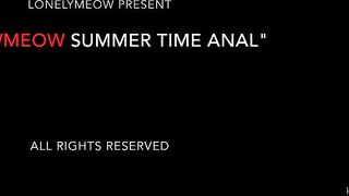LonelyMeow in SUMMER TIME ANAL My first time anal at 21 years old