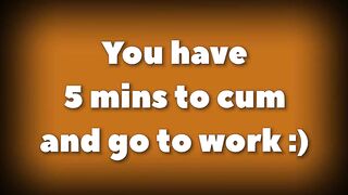 5 min to cum. Morning JOI - DAY 17