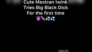 Mexican twink tries Big Black Dick For the first time