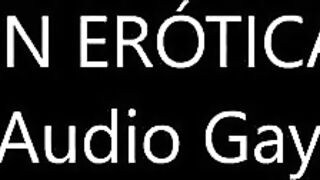 Audio Porn - Audio Erótico Gay en Español para Pasivos