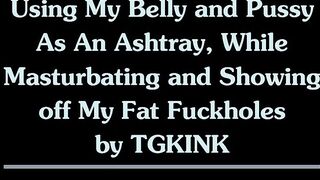 Fat Ashtray Cunt - BDSM Humiliation Hole Stretching/Gaping - Smoking Ashing on Pussy, Clit, Belly
