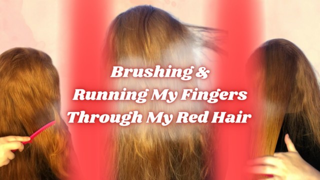 Brushing & Running My Fingers Through My Red Hair Teaser