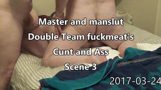 2017-03-24 - s3 - master manslut double team BBW fuckmeat cunt and anal