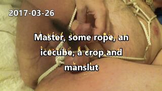 2017-03-26 Master, Some Rope, an Ice-Cube and manslut