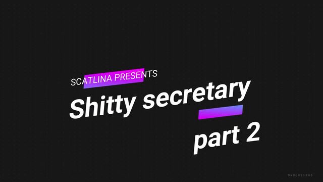 Sexy babe shitty secretary (part2)