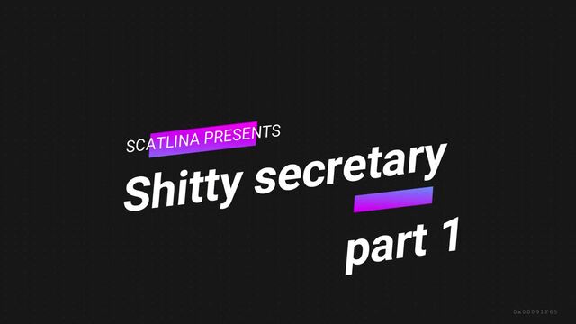 Sexy babe shitty secretary (part1)
