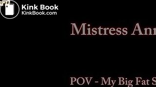 Mistress Anna POV - My big fat shit