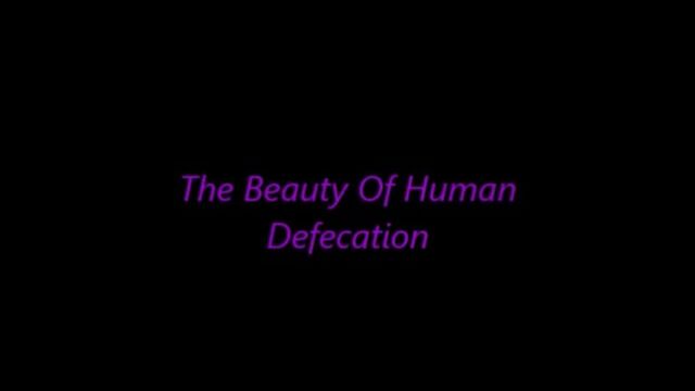 The Beauty of Human Defication - PMV