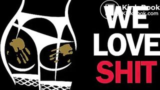 WE LOVE SHIT!!! Compilation