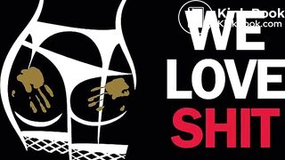 WE LOVE SHIT!!! Compilation
