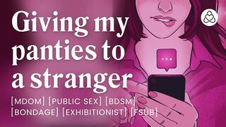 Dominant stranger asks for my panties in public [bdsm] [bondage] [erotic audio stories]