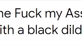 She fuck my Ass with a black dildo