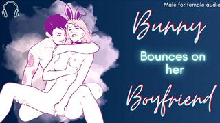 [M4F] Bunny Bounces On Her Boyfriend's Dick [Praise] [Roleplay audio for women] [Male moaning]
