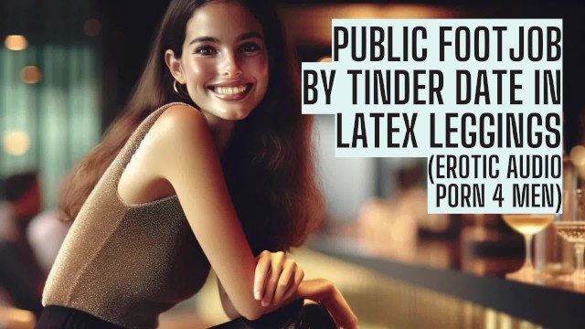 Tinder Date in Latex Leggings (Erotic Audio Porn for Men Sex Audio Story NSFW JOI ASMR Preview)