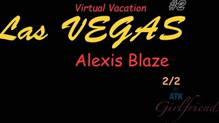 ATK Girlfriends - Alexis lets you screw her one more time in Vegas (Alexis Blaze)
