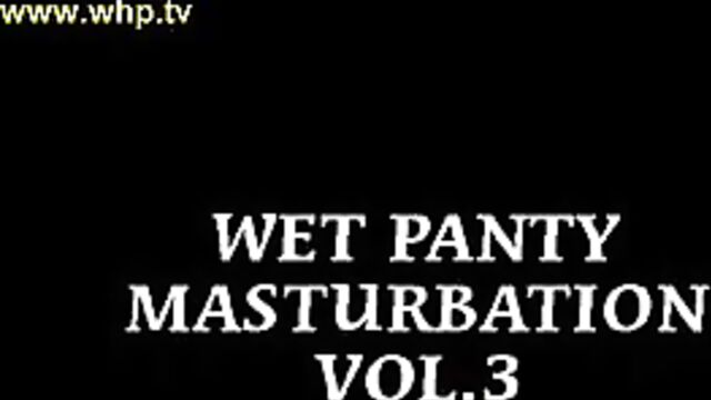 Wet Panty Masturbation Vol3
