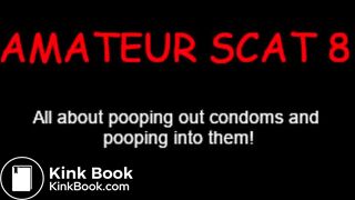 8: Shitting into condom and shitting out condoms