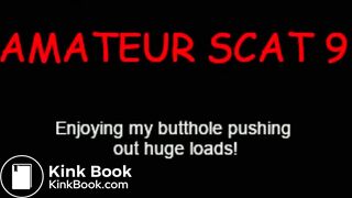 9: Asshole closeup, pushing out huge loads of shit