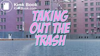 Taking out the trash (scat)